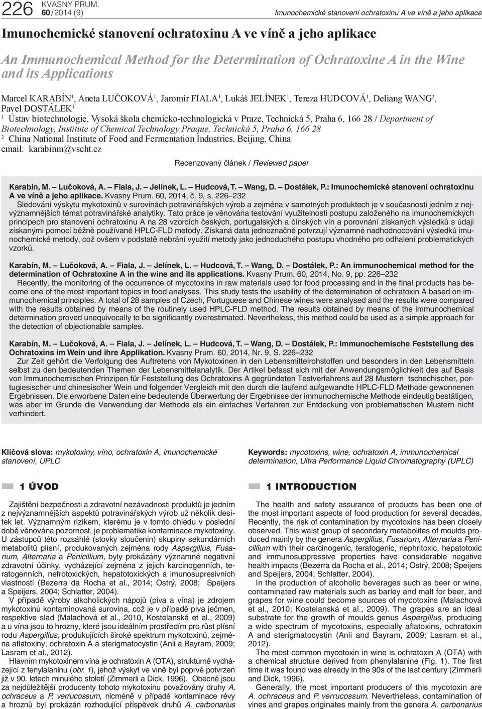 Biotechnology, Institute of Chemical Technology Praque, Technická 5, Praha 6, 166 28 2 China National Institute of Food and Fermentation Industries, Beijing, China email: karabinm@vscht.