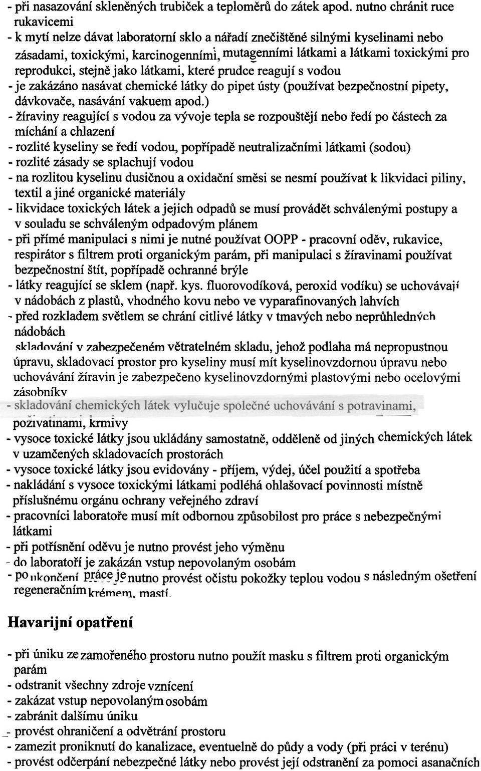 -... - - - - - - - - --- reprodukci, stejnì jako látkami, které prudce reagují s vodou - je zakázáno nasávat chemické látky do pipet ústy (používat bezpeènostní pipety, dávkovaèe, nasávání vakuem apod.