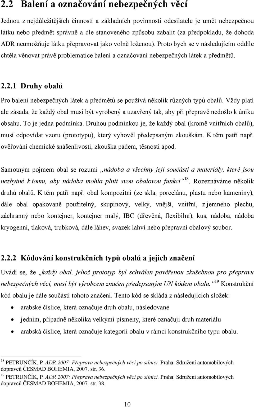 2.1 Druhy obalů Pro balení nebezpečných látek a předmětů se používá několik různých typů obalů.
