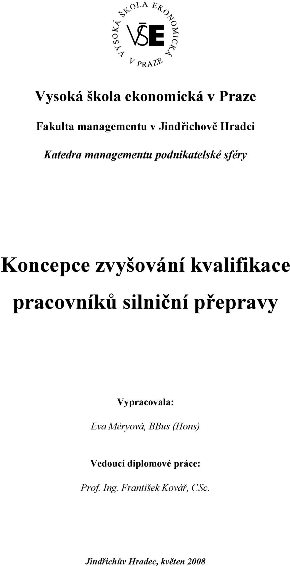 pracovníků silniční přepravy Vypracovala: Eva Méryová, BBus (Hons) Vedoucí