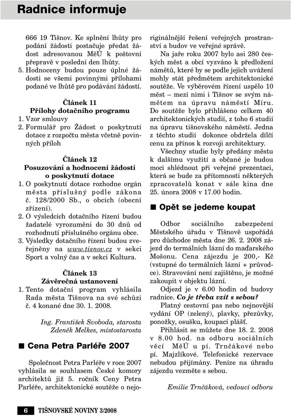 Formuláfi pro Îádost o poskytnutí dotace z rozpoãtu mûsta vãetnû povinn ch pfiíloh âlánek 12 Posuzování a hodnocení Ïádostí o poskytnutí dotace 1.