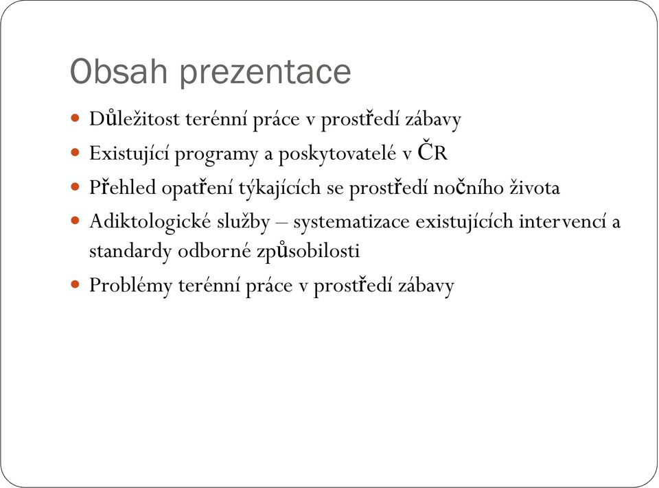 nočního života Adiktologické služby systematizace existujících