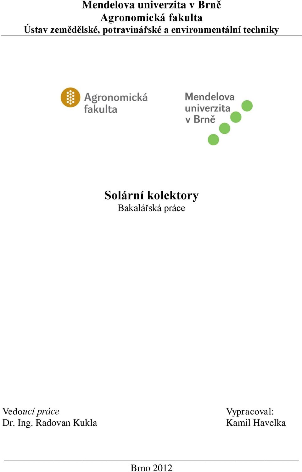 Solární kolektory Bakalářská práce Vedoucí práce Dr.