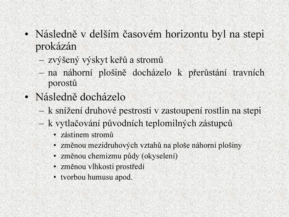 zastoupení rostlin na stepi k vytlačování původních teplomilných zástupců zástinem stromů změnou