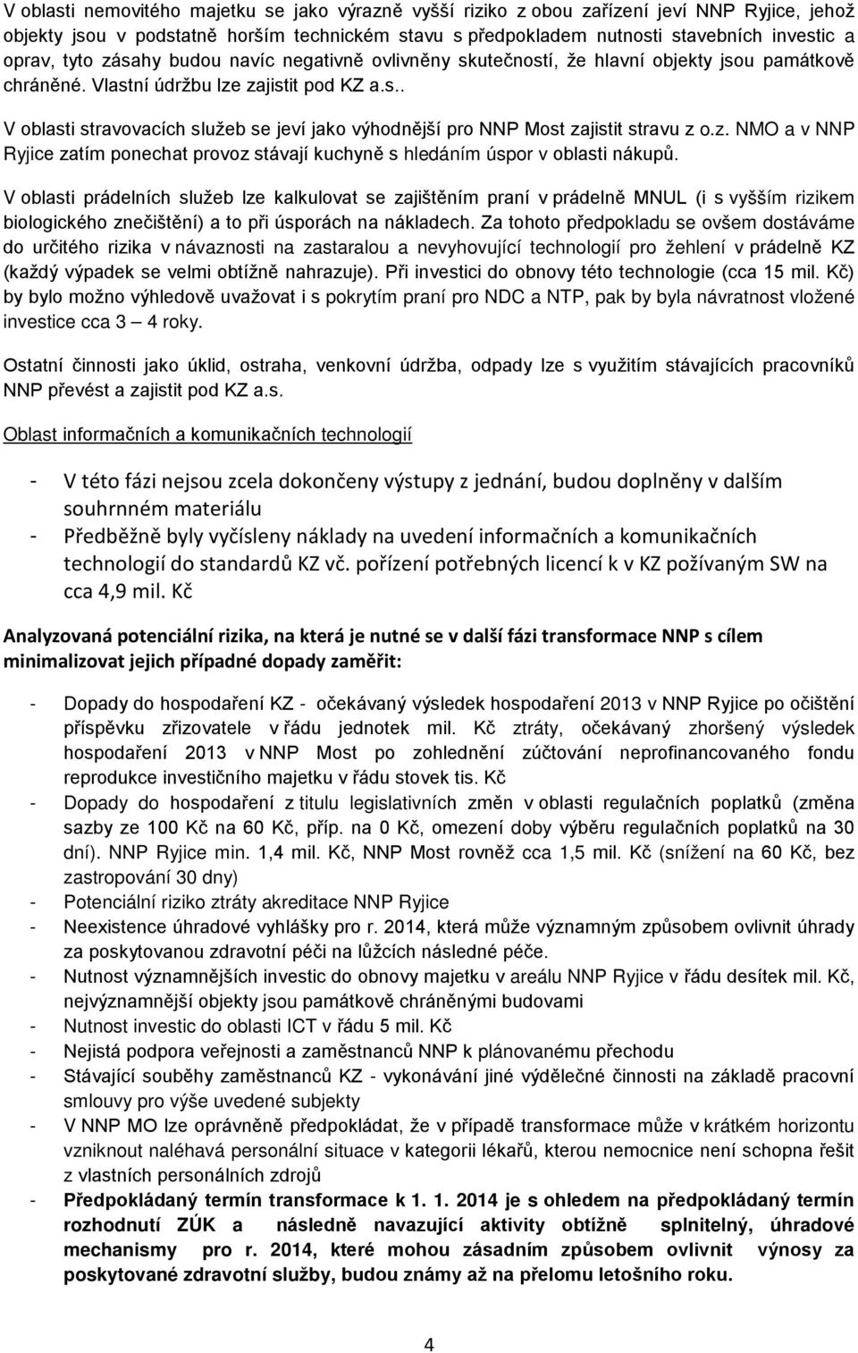 z. NMO a v NNP Ryjice zatím ponechat provoz stávají kuchyně s hledáním úspor v oblasti nákupů.