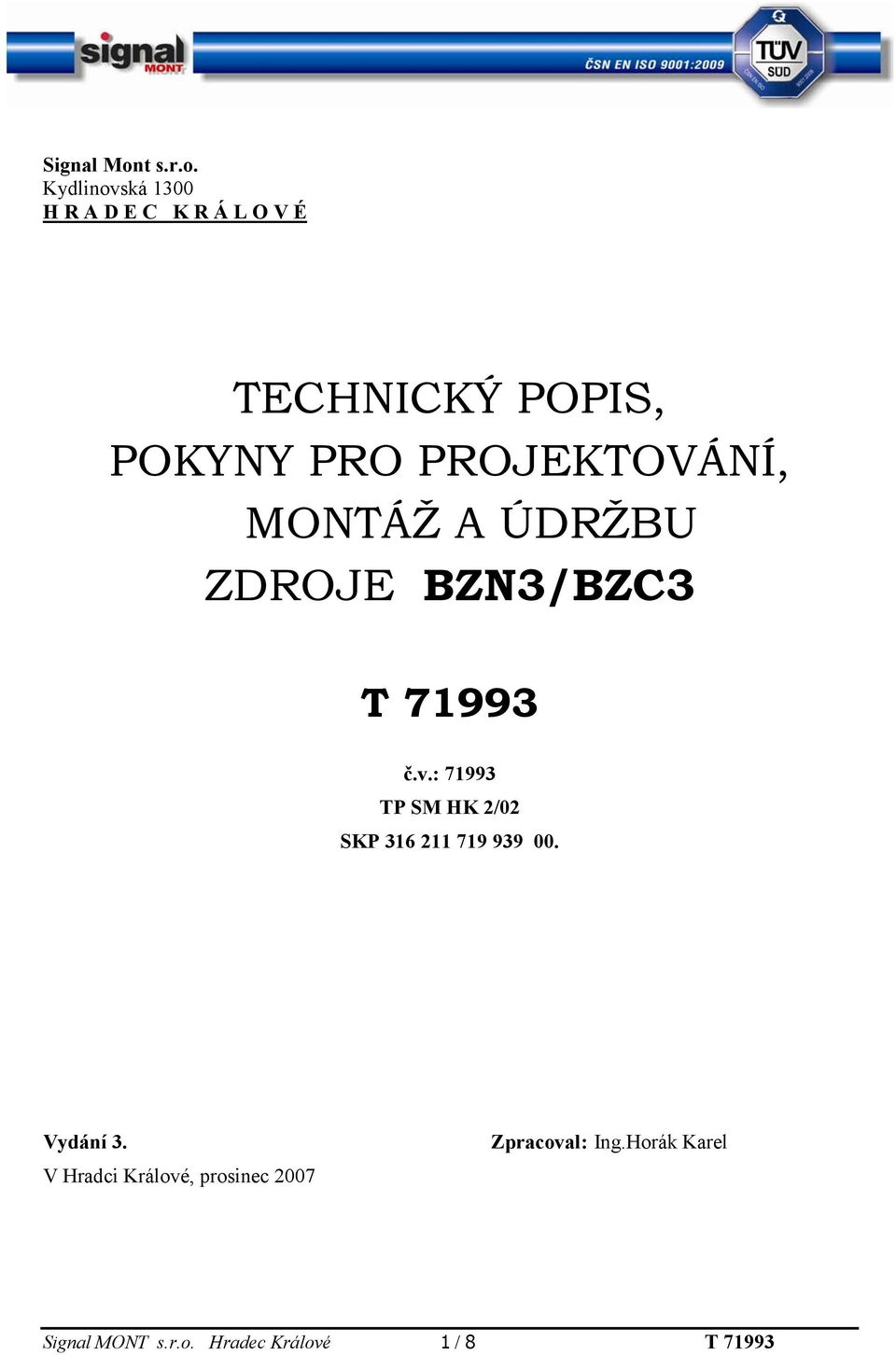 Kydlinovská 1300 H R A D E C K R Á L O V É TECHNICKÝ POPIS, POKYNY PRO