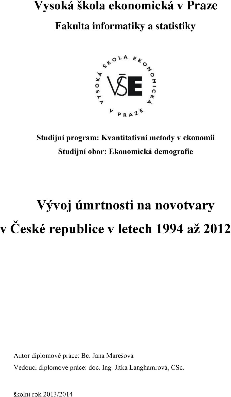 na novotvary v České republice v letech 1994 až 2012 Autor diplomové práce: Bc.