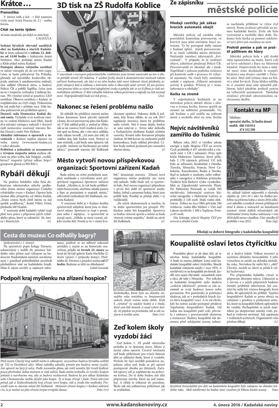 Akci pořádají město Kadaň a Klub přátel města Kadaně. Postupná obnova veřejného osvětlení ve městě vstoupila již do své třetí etapy.