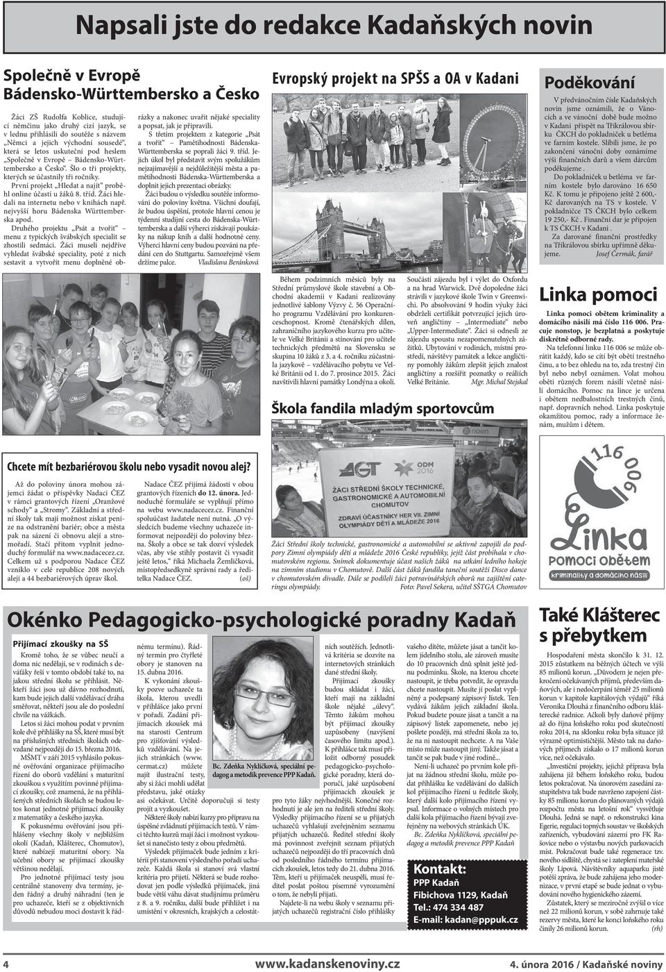První projekt Hledat a najít proběhl online účastí u žáků 8. tříd. Žáci hledali na internetu nebo v knihách např. nejvyšší horu Bádenska Württemberska apod.