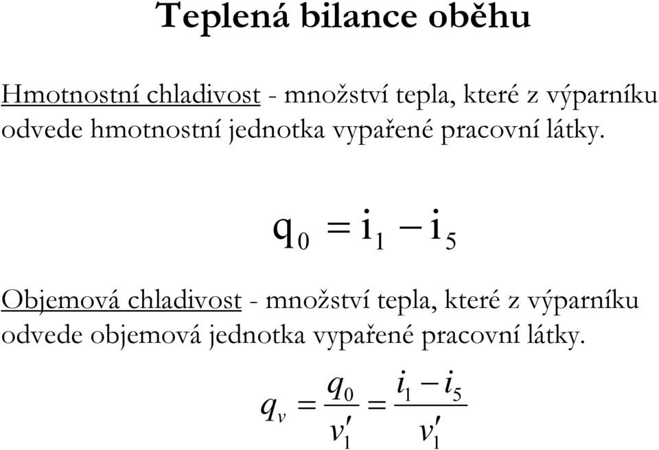 q i i 0 Objemová chladivost - množství tepla, teré z výparníu