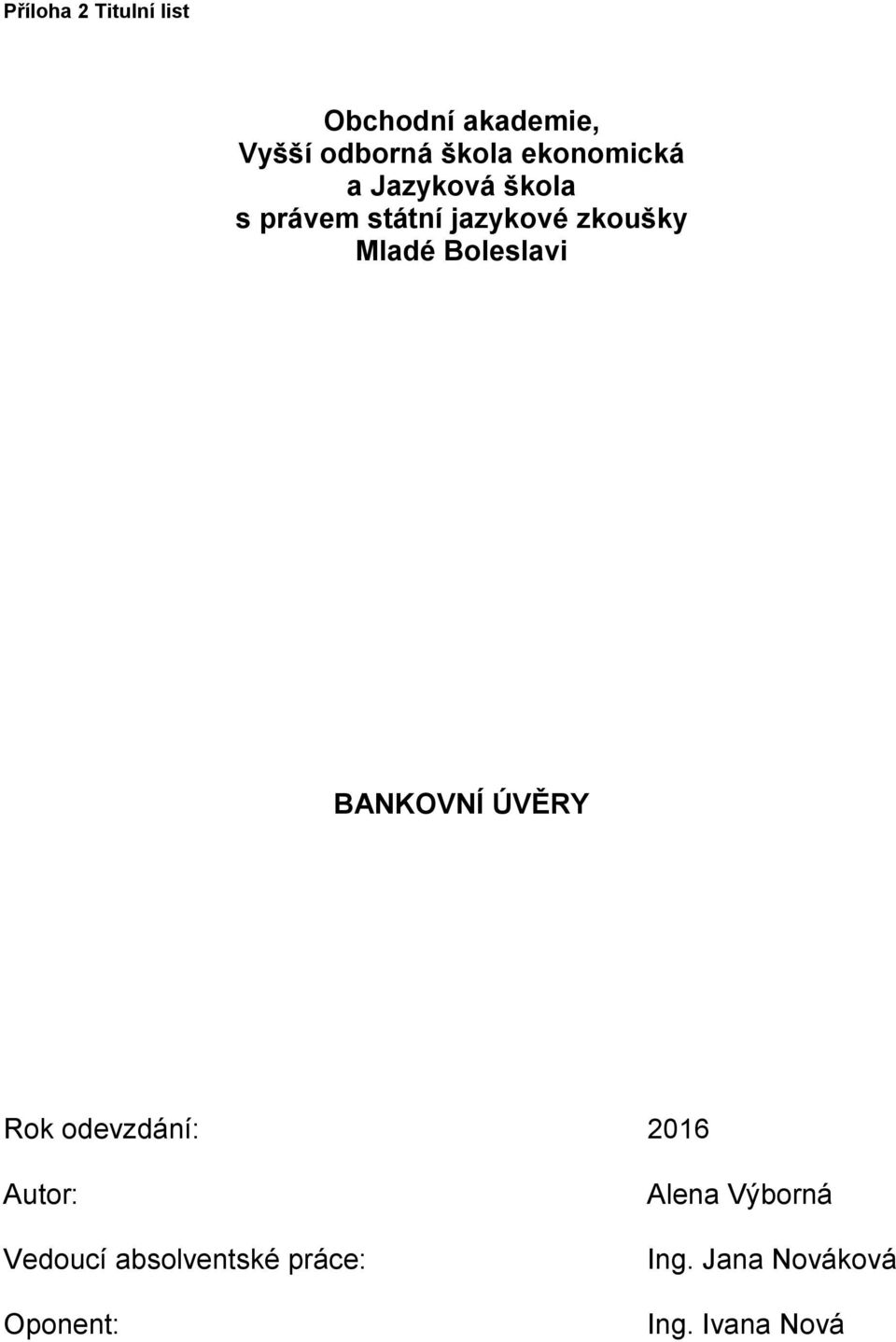 Boleslavi BANKOVNÍ ÚVĚRY Rok odevzdání: 2016 Autor: Vedoucí