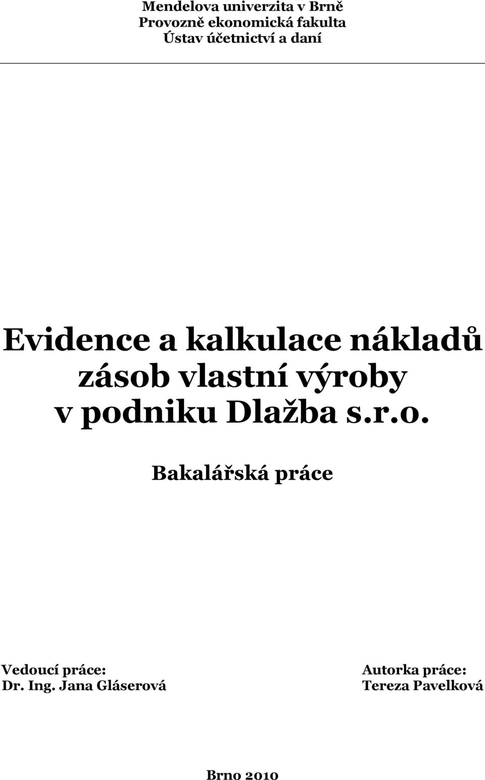 výroby v podniku Dlažba s.r.o. Bakalářská práce Vedoucí práce: Dr.