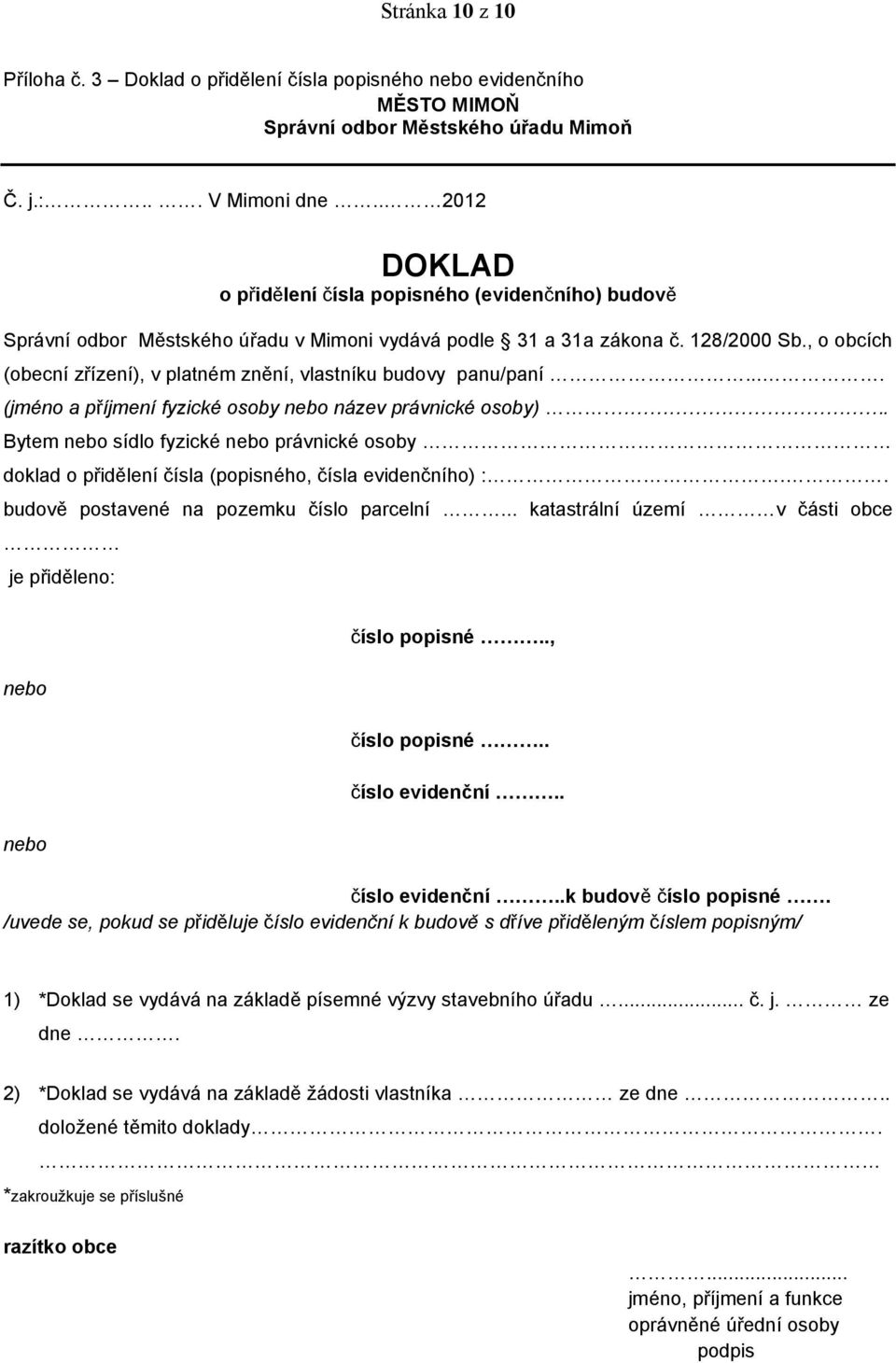 , o obcích (obecní zřízení), v platném znění, vlastníku budovy panu/paní.... (jméno a příjmení fyzické osoby nebo název právnické osoby).