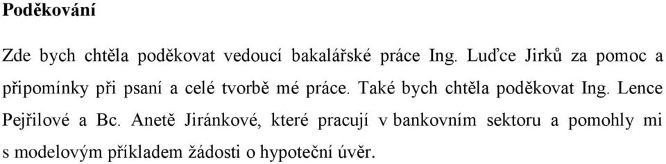 Také bych chtěla poděkovat Ing. Lence Pejřilové a Bc.