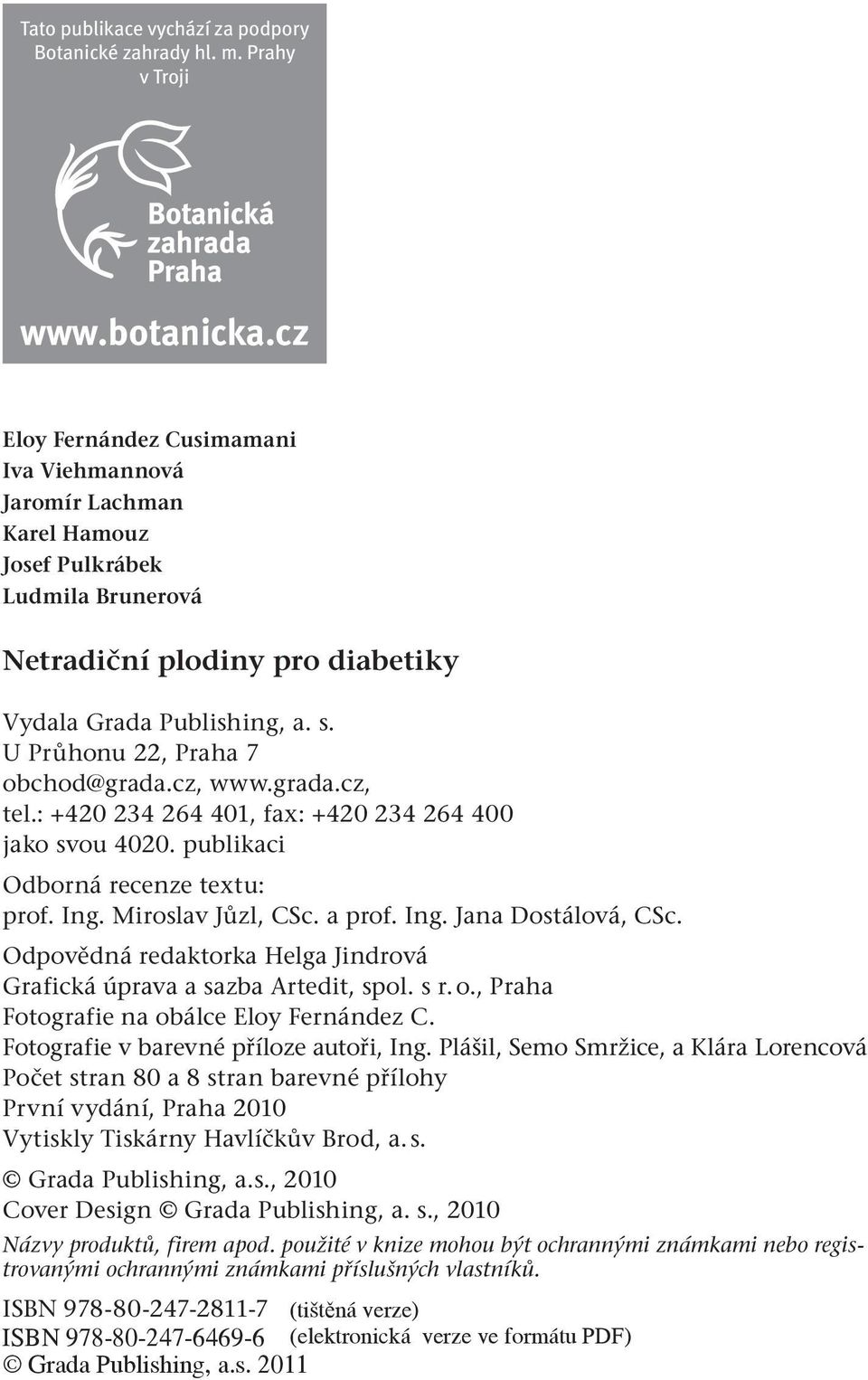 U Průhonu 22, Praha 7 obchod@grada.cz, www.grada.cz, tel.: +420 234 264 401, fax: +420 234 264 400 jako svou 4020. publikaci Odborná recenze textu: prof. Ing. Miroslav Jůzl, CSc. a prof. Ing. Jana Dostálová, CSc.