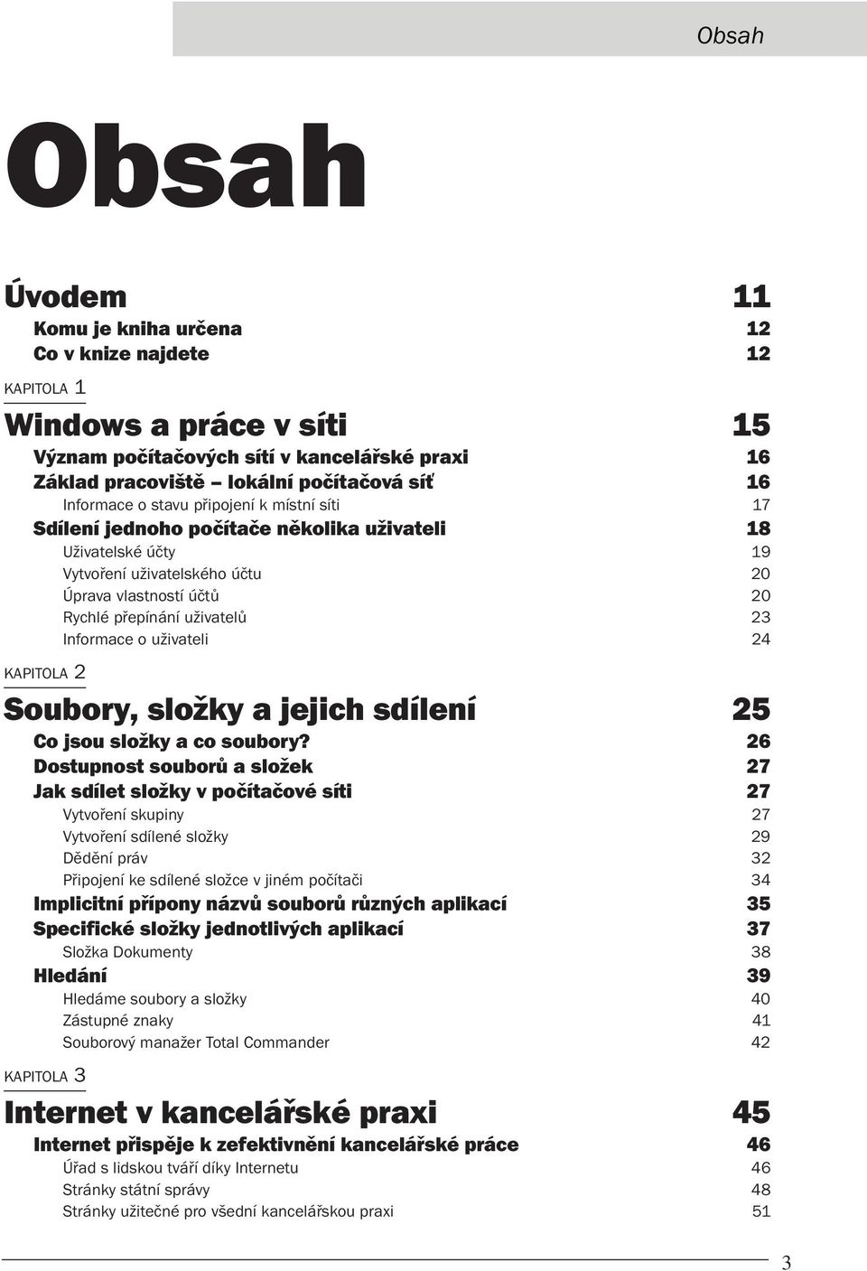 Informace o uživateli 24 KAPITOLA 2 Soubory, složky a jejich sdílení 25 Co jsou složky a co soubory?