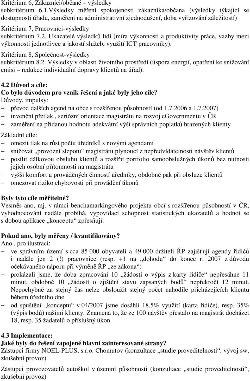 subkritérium 7.2. Ukazatelé výsledků lidí (míra výkonnosti a produktivity práce, vazby mezi výkonností jednotlivce a jakostí služeb, využití ICT pracovníky).