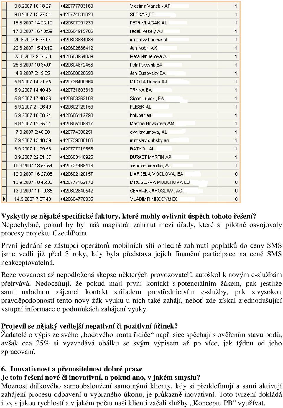 Rezervovanost až nepodložená skepse některých provozovatelů autoškol k novým e-službám přetrvává.