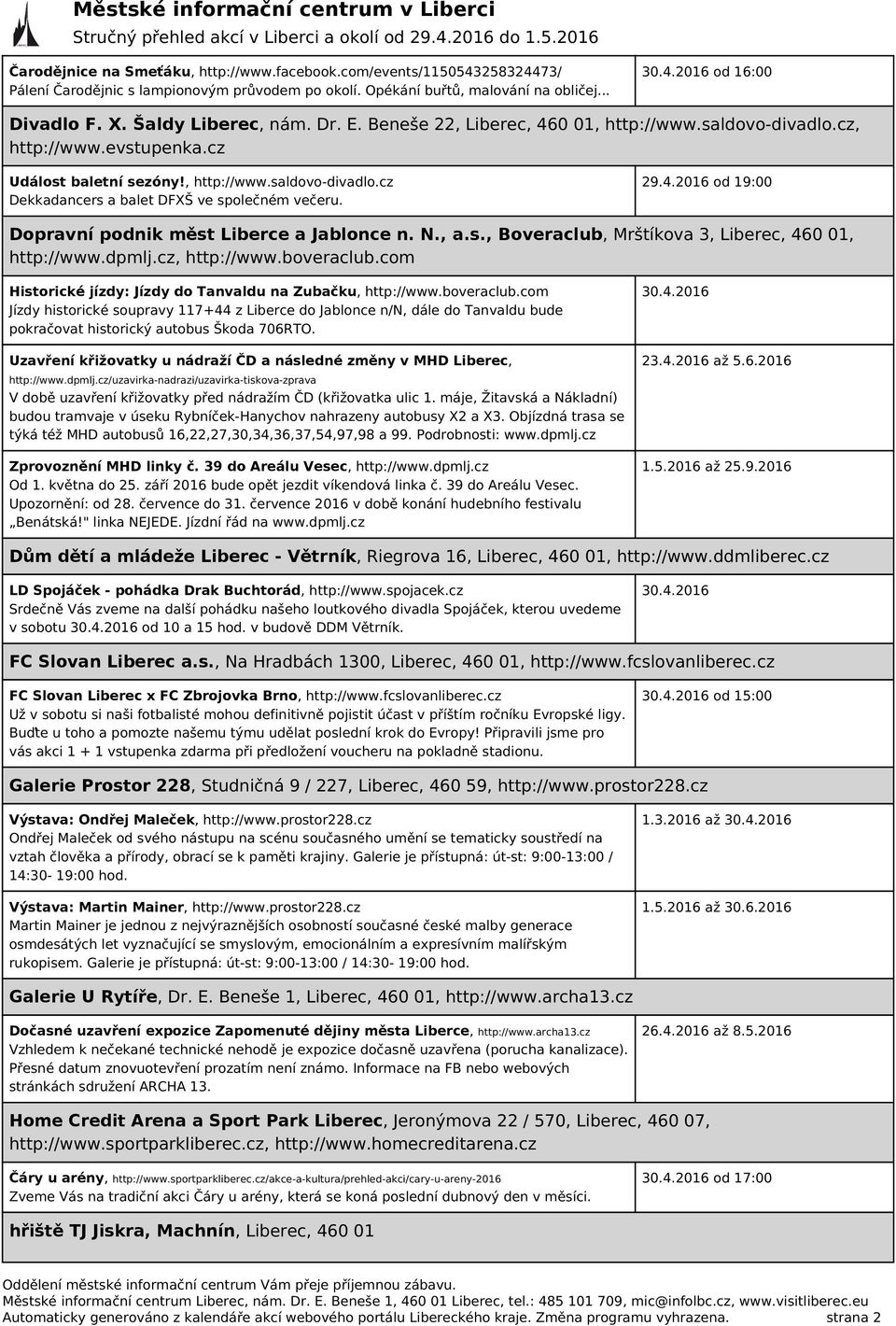 29.4.2016 od 19:00 Dopravní podnik měst Liberce a Jablonce n. N., a.s., Boveraclub, Mrštíkova 3, Liberec, 460 01, http://www.dpmlj.cz, http://www.boveraclub.