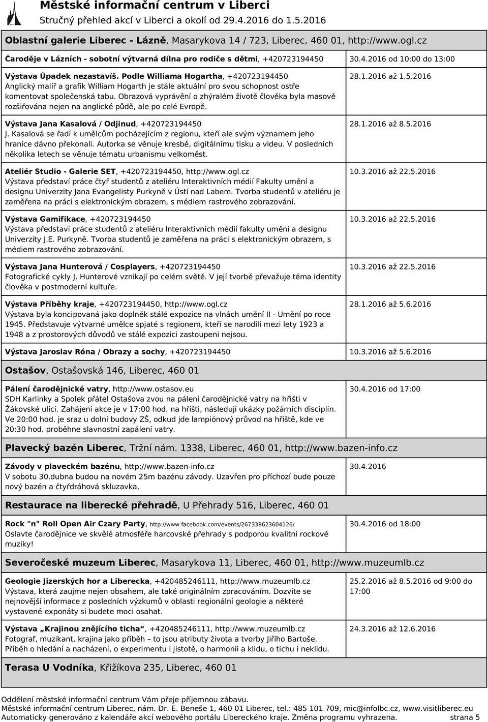 Podle Williama Hogartha, +420723194450 Anglický malíř a grafik William Hogarth je stále aktuální pro svou schopnost ostře komentovat společenská tabu.