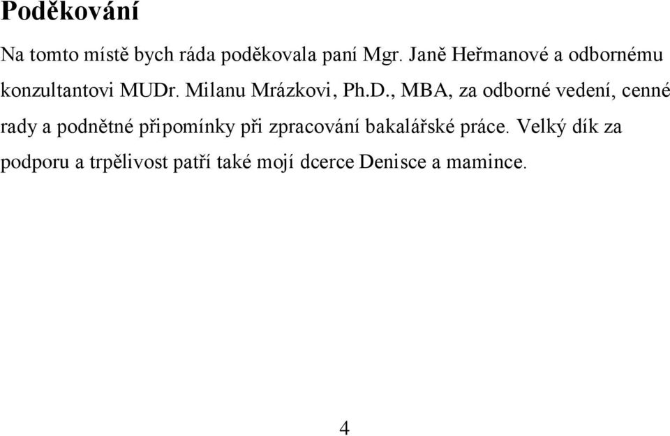 . Milanu Mrázkovi, Ph.D.