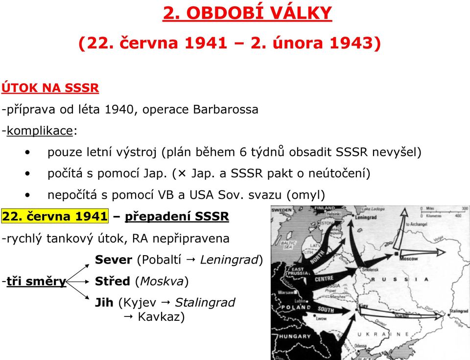 během 6 týdnů obsadit SSSR nevyšel) počítá s pomocí Jap. ( Jap.