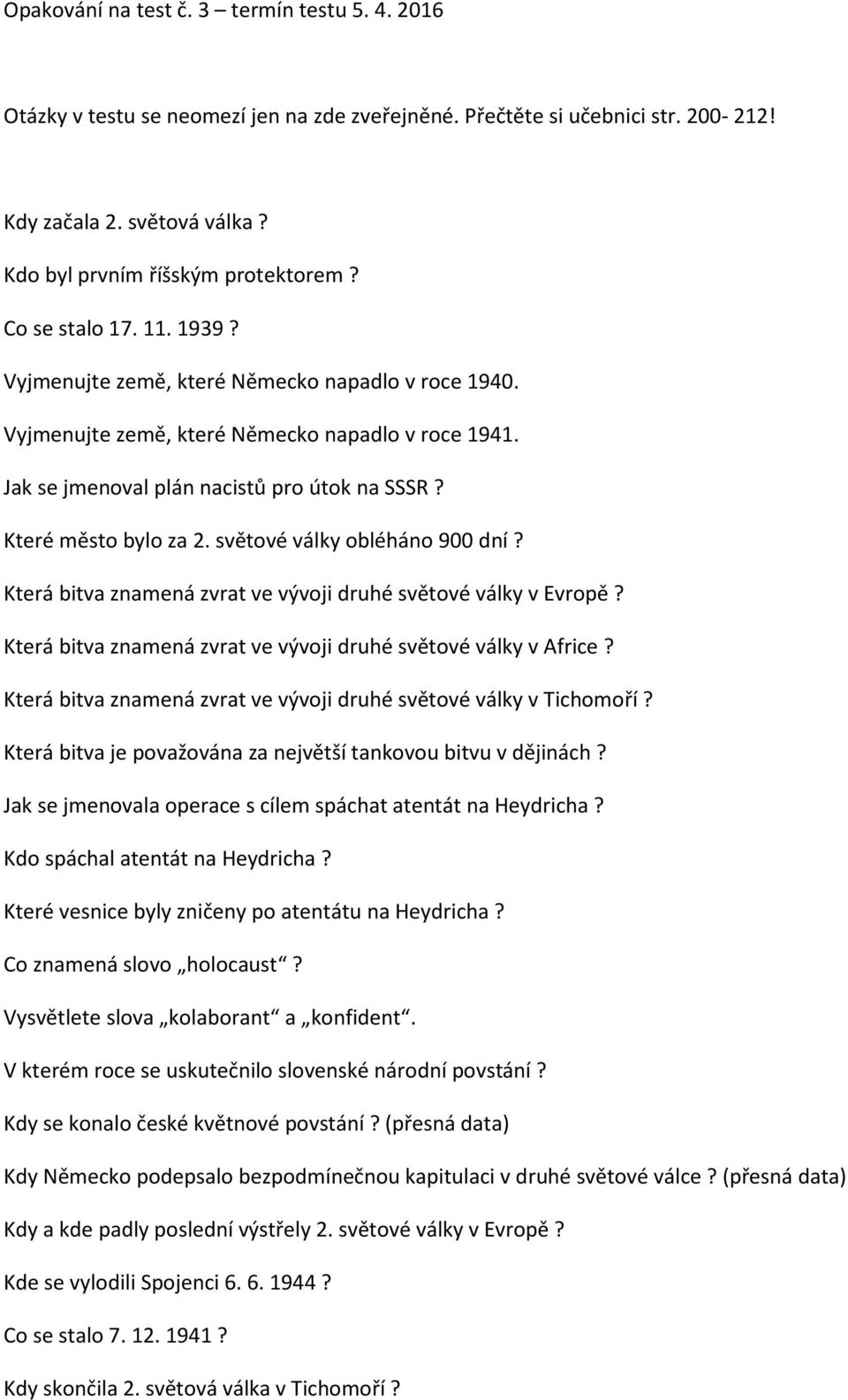 světové války obléháno 900 dní? Která bitva znamená zvrat ve vývoji druhé světové války v Evropě? Která bitva znamená zvrat ve vývoji druhé světové války v Africe?