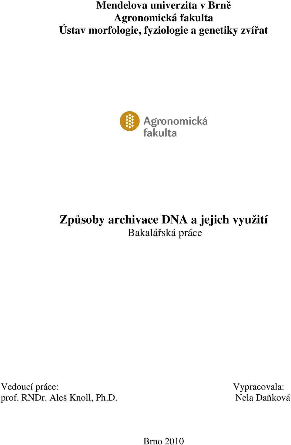 archivace DNA a jejich využití Bakalářská práce Vedoucí