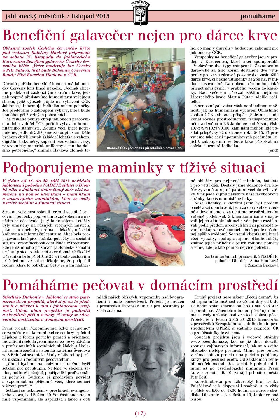 První projekt Vzpomínejme, když pečujeme se zaměřuje na komunikaci se seniory trpícími nějakou z forem poruchy paměti a orientace.