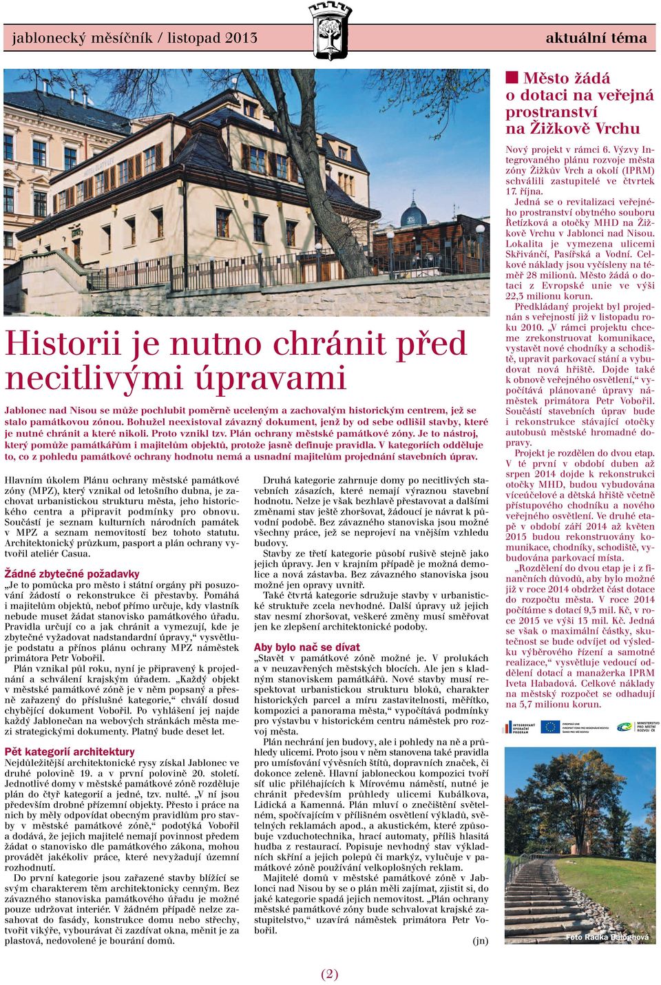 Je to nástroj, který pomůže památkářům i majitelům objektů, protože jasně definuje pravidla.