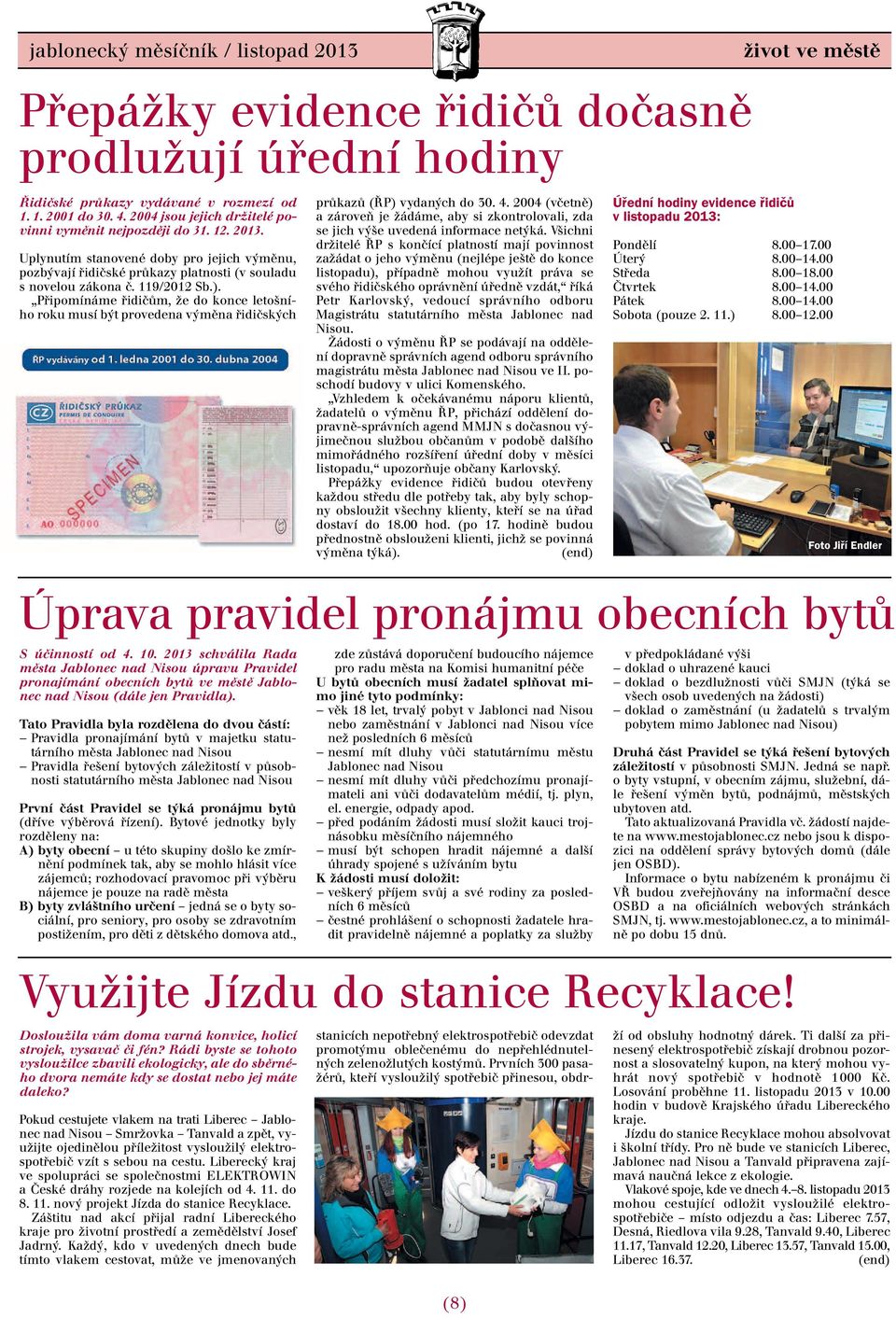 Připomínáme řidičům, že do konce letošního roku musí být provedena výměna řidičských S účinností od 4. 10.