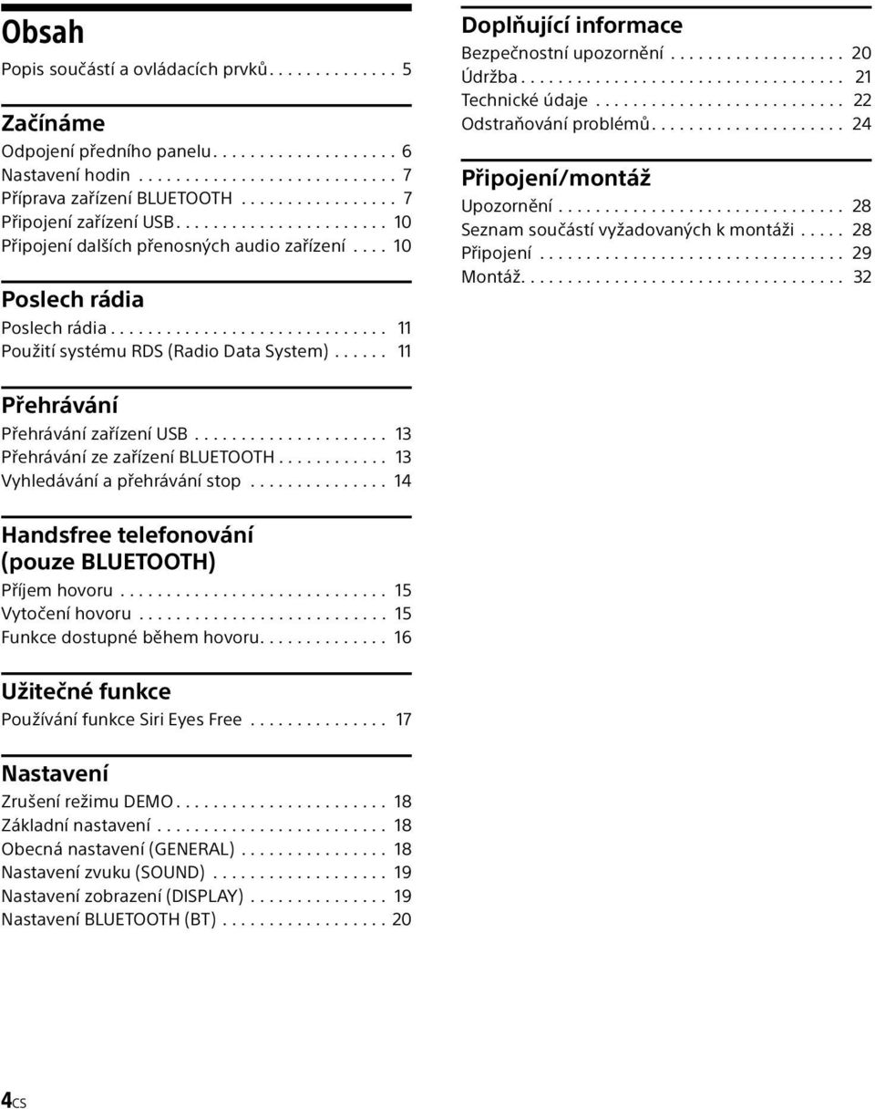 ..... 11 Doplňující informace Bezpečnostní upozornění................... 20 Údržba................................... 21 Technické údaje........................... 22 Odstraňování problémů.