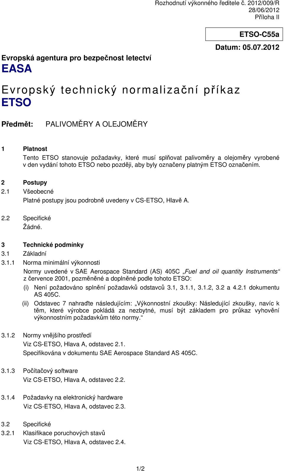 ETSO nebo později, aby byly označeny platným ETSO označením. 2 Postupy 2.1 