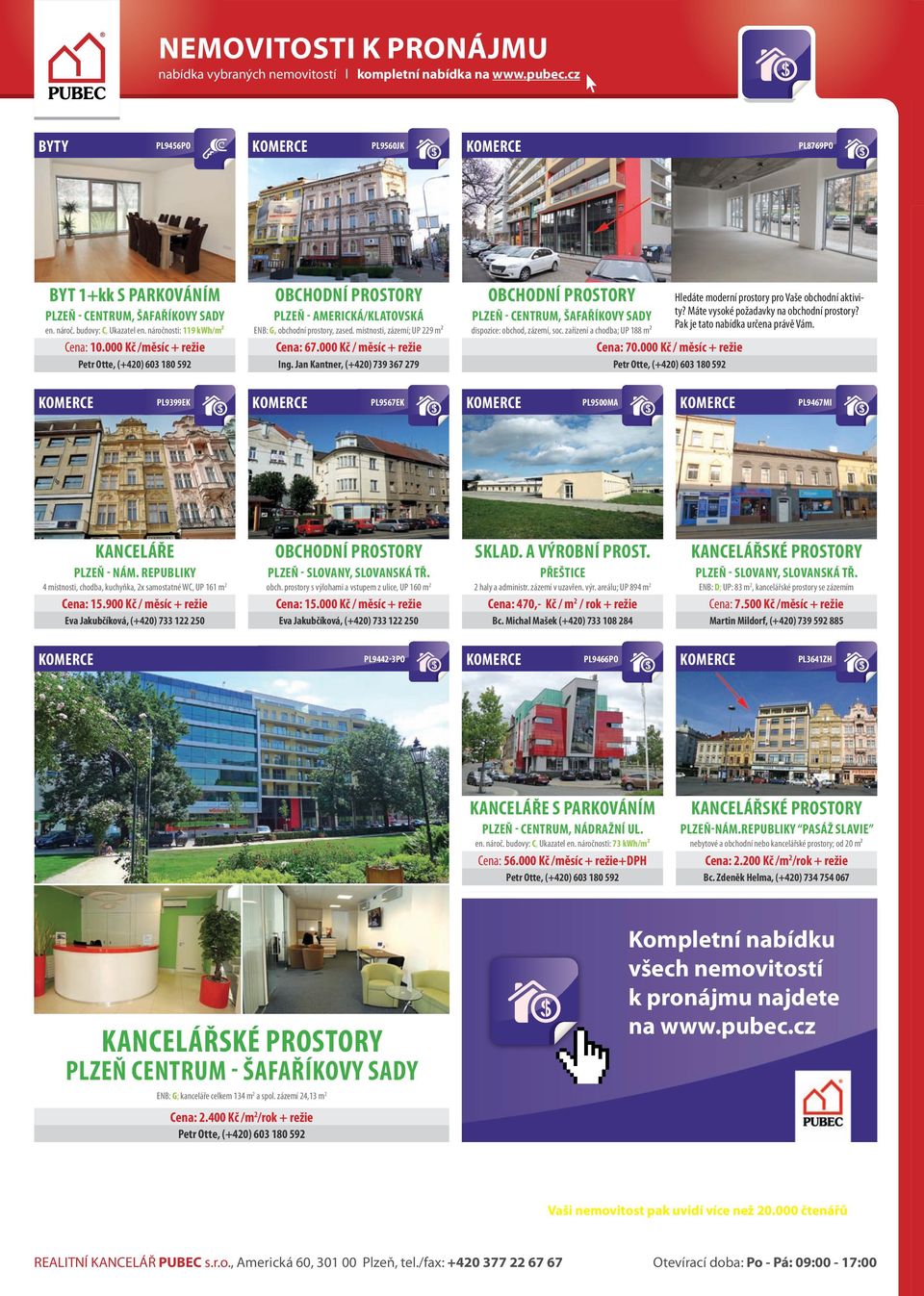 000 Kč / měsíc + režie OBCHODNÍ PROSTORY Hledáte moderní prostory pro Vaše obchodní aktivity? Máte vysoké požadavky na obchodní prostory?