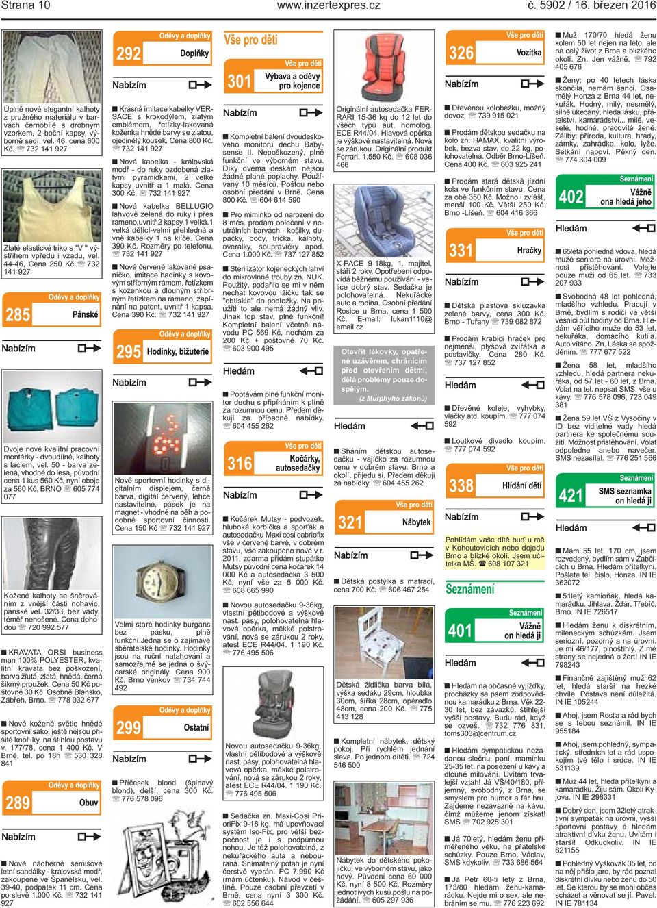 .. milé, veselé, hodné, pracovité ženě. Záliby: příroda, kultura, hrady, zámky, zahrádka, kolo, lyže. Setkání napoví. Pěkný den.