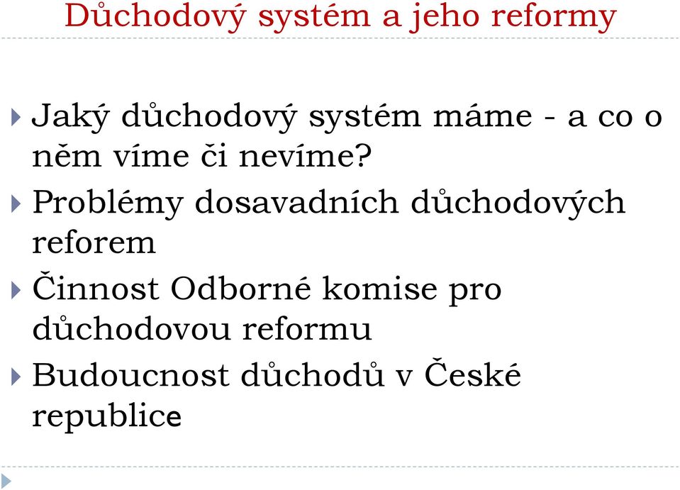 Problémy dosavadních důchodových reforem Činnost
