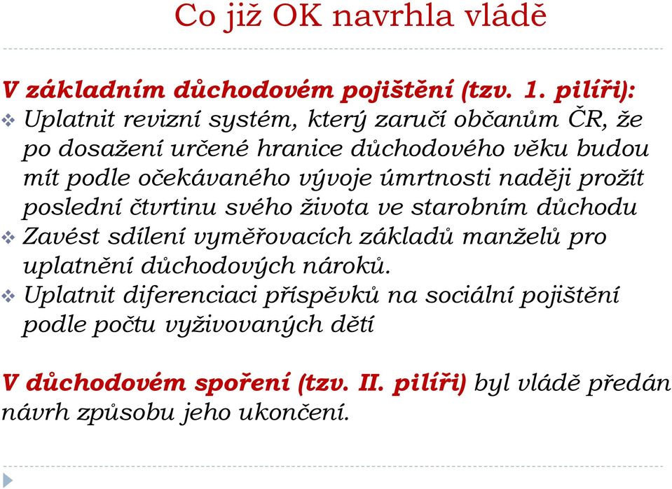 očekávaného vývoje úmrtnosti naději prožít poslední čtvrtinu svého života ve starobním důchodu Zavést sdílení vyměřovacích základů