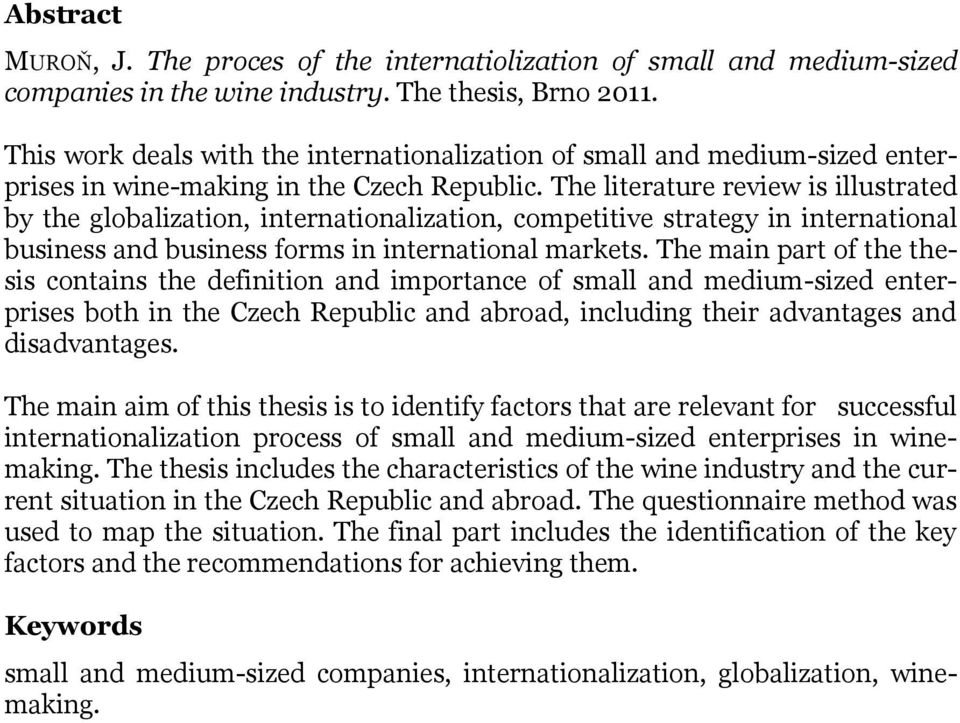 The literature review is illustrated by the globalization, internationalization, competitive strategy in international business and business forms in international markets.