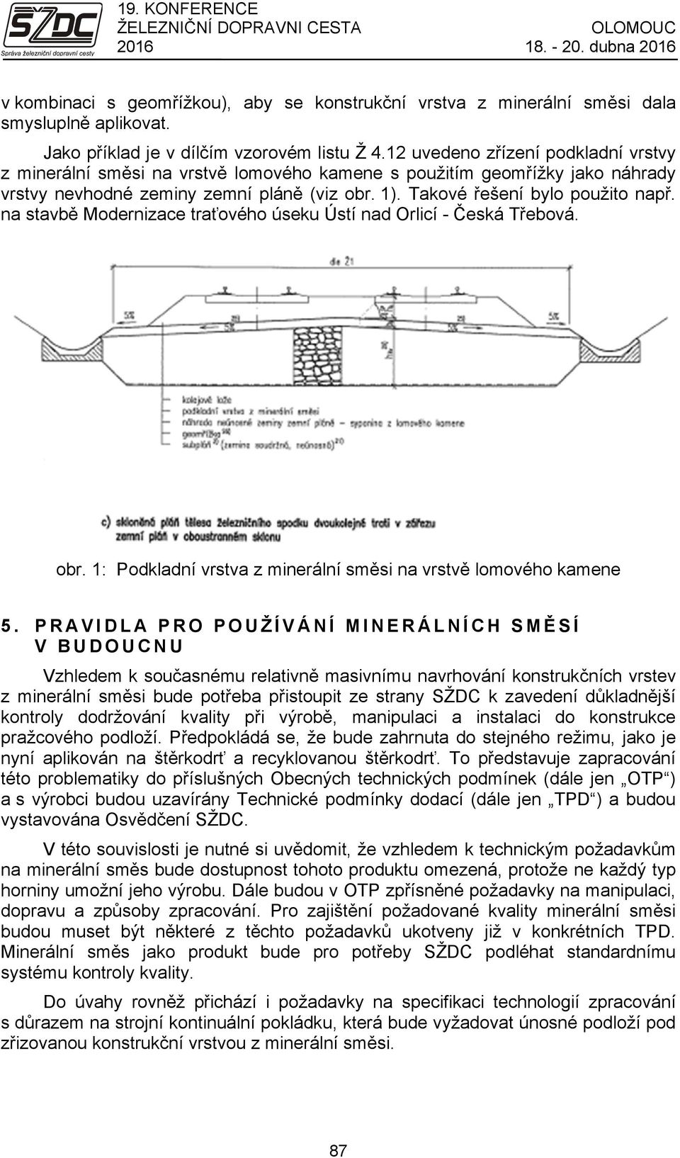 na stavbě Modernizace traťového úseku Ústí nad Orlicí - Česká Třebová. obr. 1: Podkladní vrstva z minerální směsi na vrstvě lomového kamene 5.