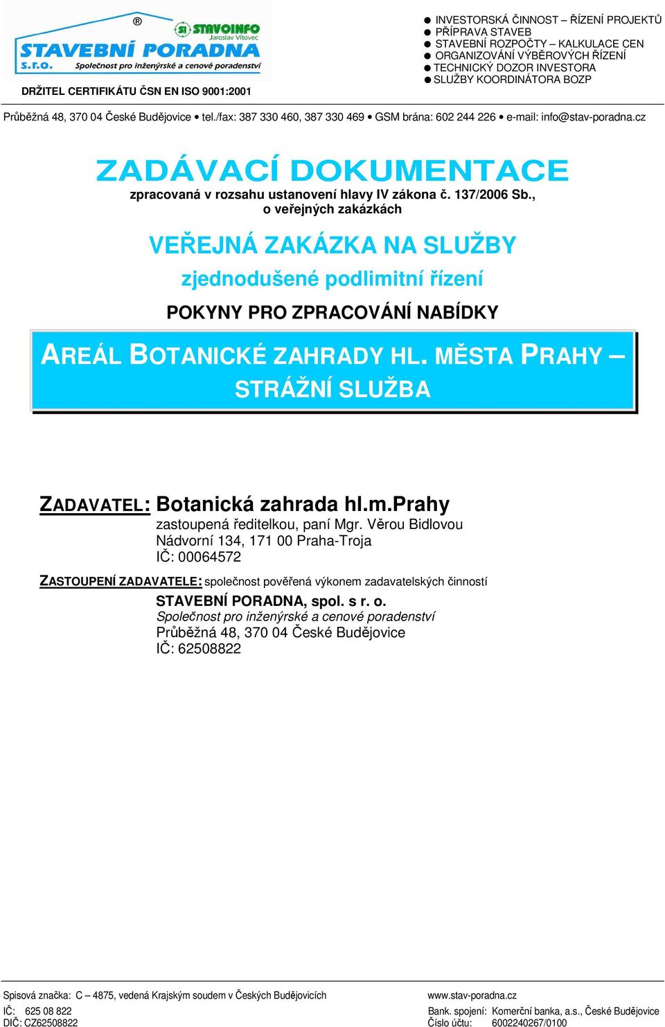 cz ZADÁVACÍ DOKUMENTACE zpracovaná v rozsahu ustanovení hlavy IV zákona č. 137/2006 Sb.