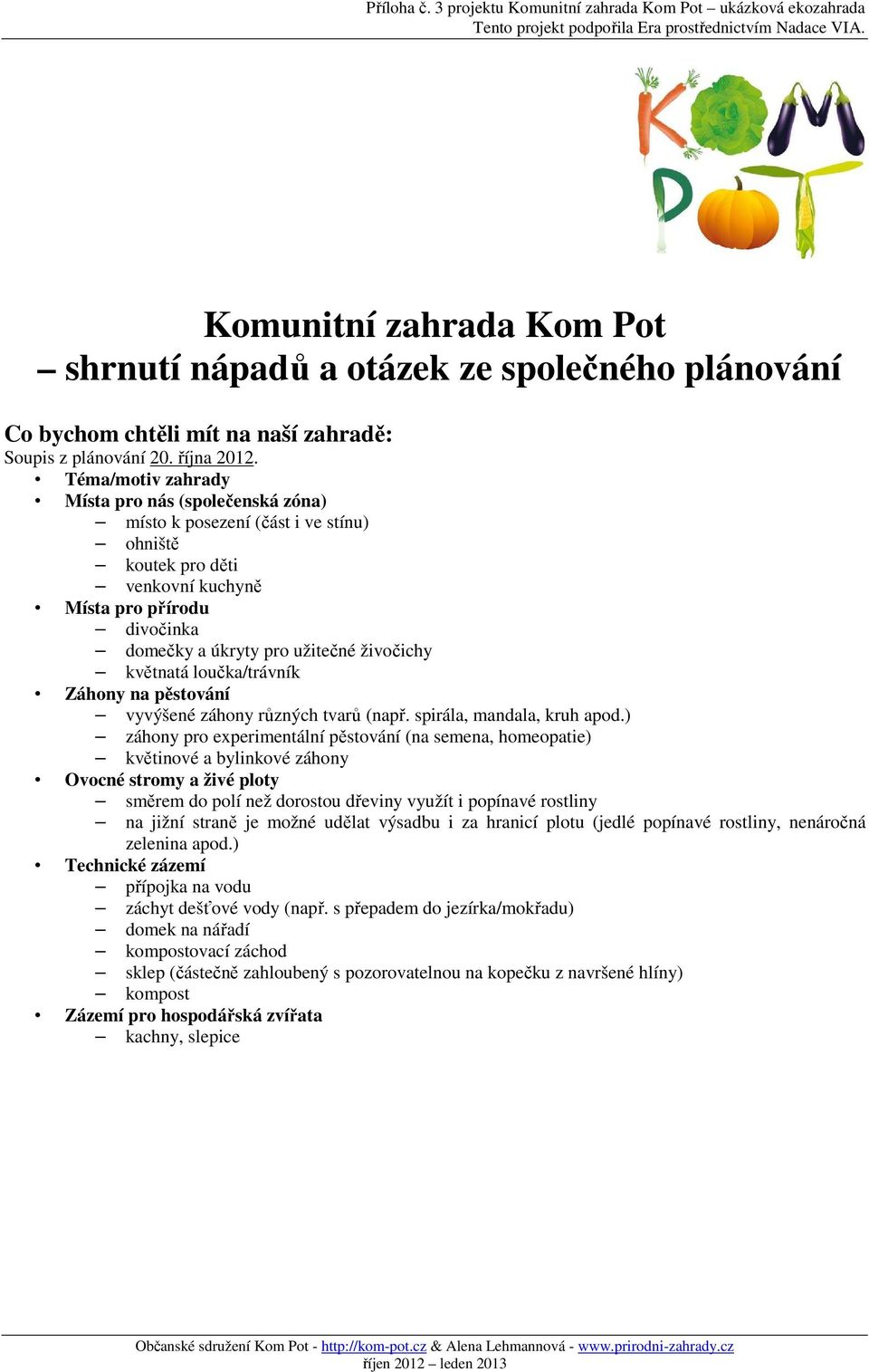 květnatá loučka/trávník Záhony na pěstování vyvýšené záhony různých tvarů (např. spirála, mandala, kruh apod.