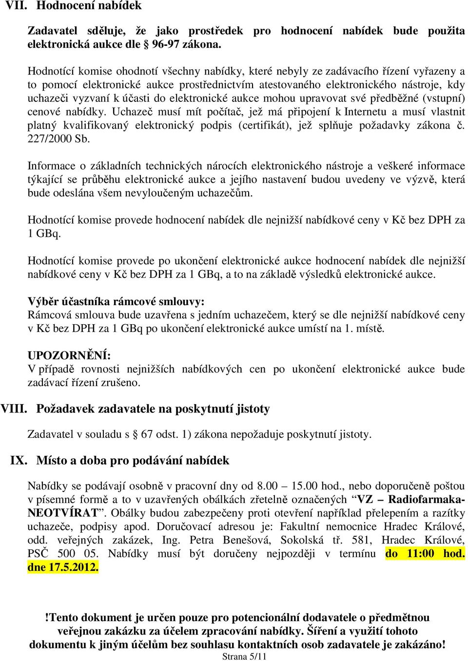 účasti do elektronické aukce mohou upravovat své předběžné (vstupní) cenové nabídky.