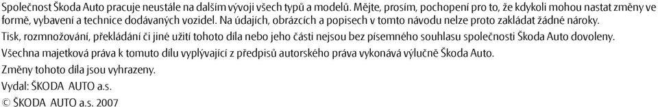 Na údajích, obrázcích a popisech v tomto návodu nelze proto zakládat žádné nároky.