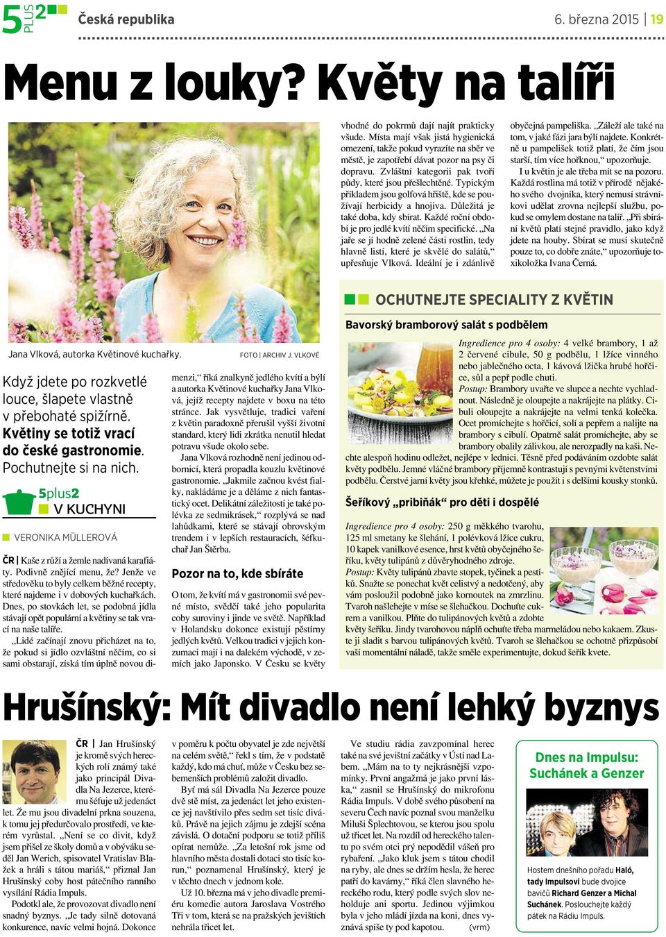 Typickým příkladem jsou golfová hřiště, kde se používají herbicidy a hnojiva. Důležitá je také doba, kdy sbírat. Každé roční období je pro jedlé kvítí něčím specifické.