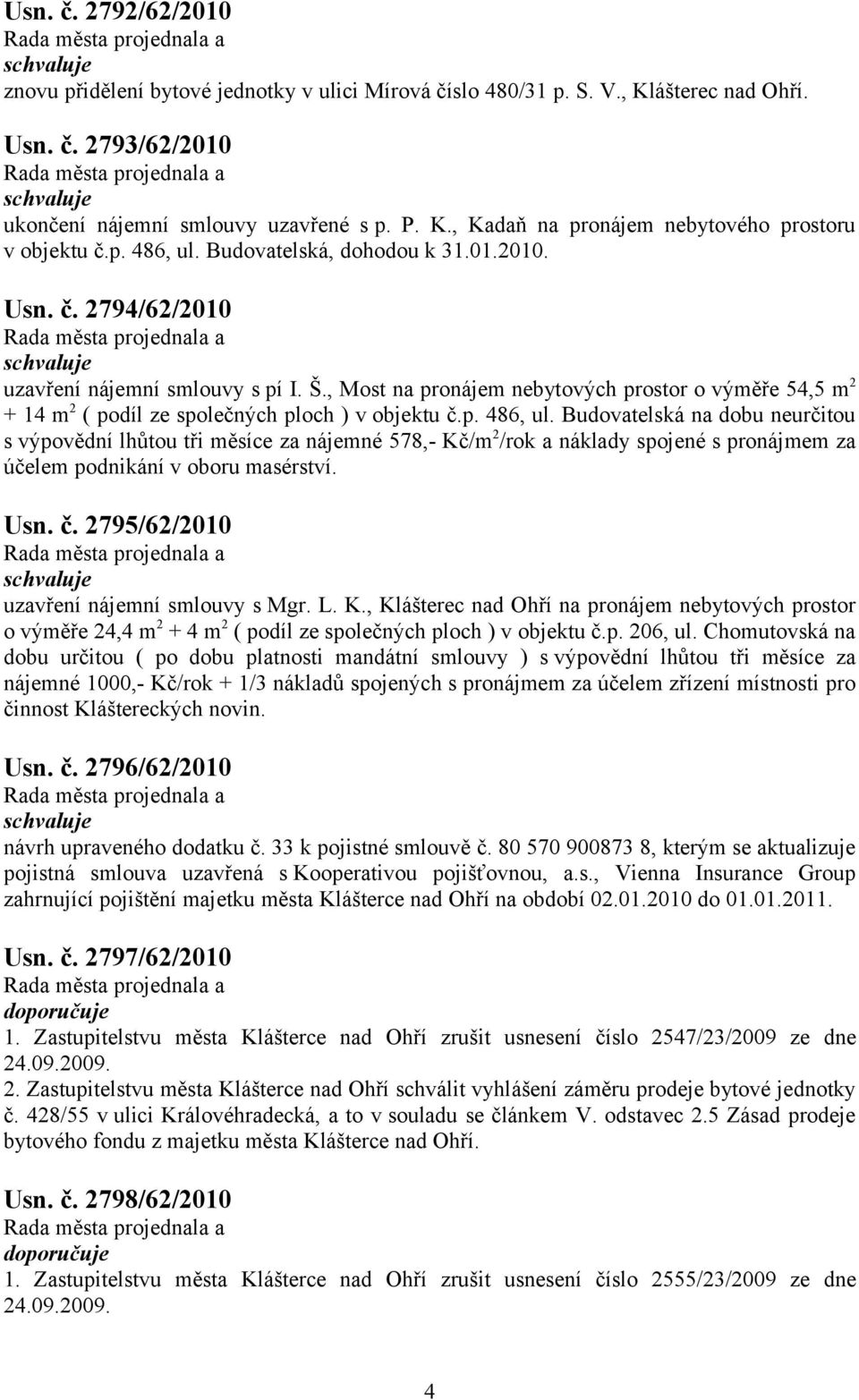 , Most na pronájem nebytových prostor o výměře 54,5 m 2 + 14 m 2 ( podíl ze společných ploch ) v objektu č.p. 486, ul.