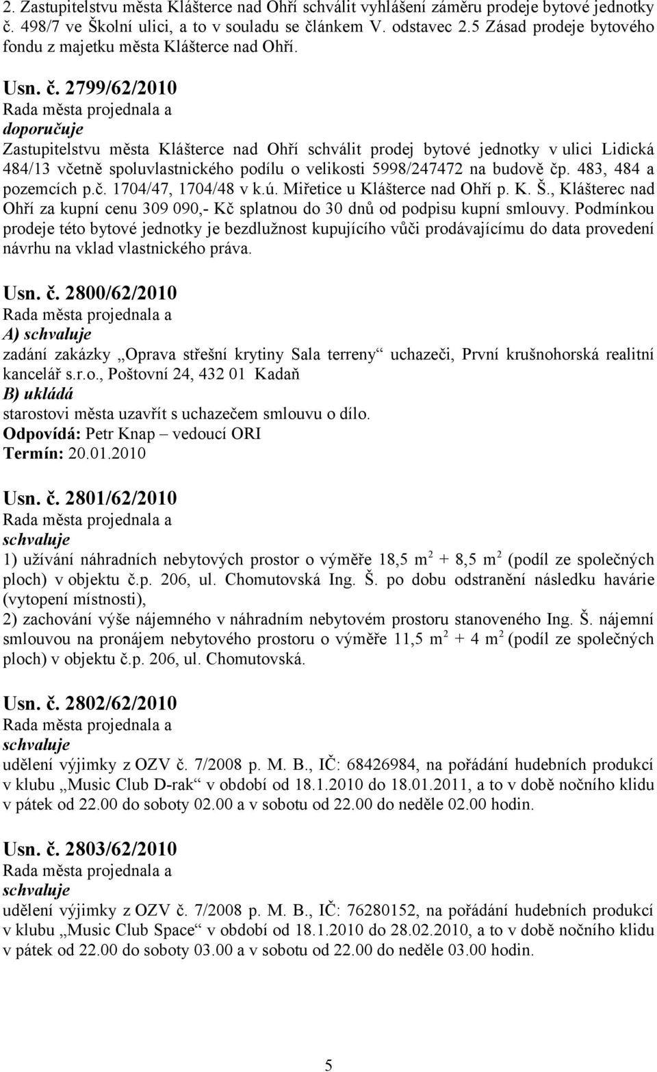 2799/62/2010 Zastupitelstvu města Klášterce nad Ohří schválit prodej bytové jednotky v ulici Lidická 484/13 včetně spoluvlastnického podílu o velikosti 5998/247472 na budově čp.