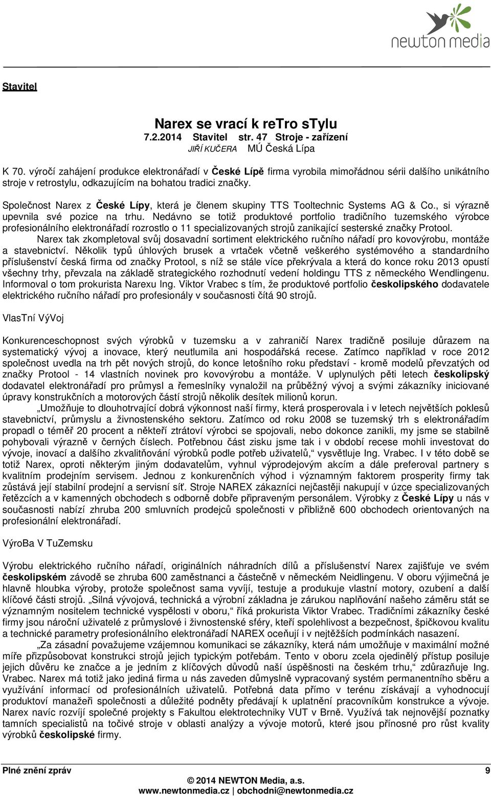 Společnost Narex z České Lípy, která je členem skupiny TTS Tooltechnic Systems AG & Co., si výrazně upevnila své pozice na trhu.