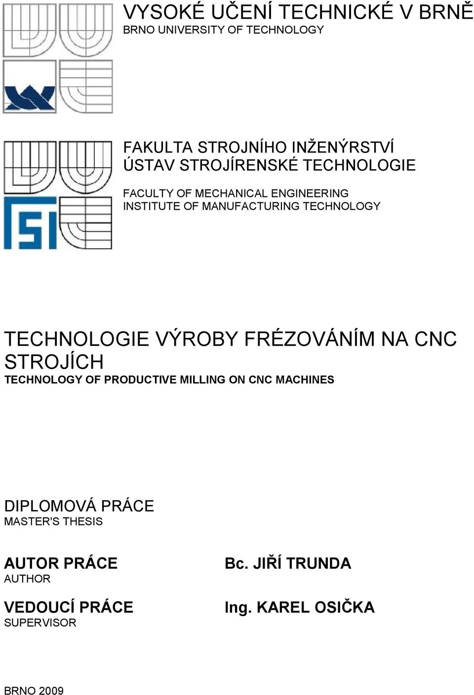 TECHNOLOGIE VÝROBY FRÉZOVÁNÍM NA CNC STROJÍCH TECHNOLOGY OF PRODUCTIVE MILLING ON CNC MACHINES