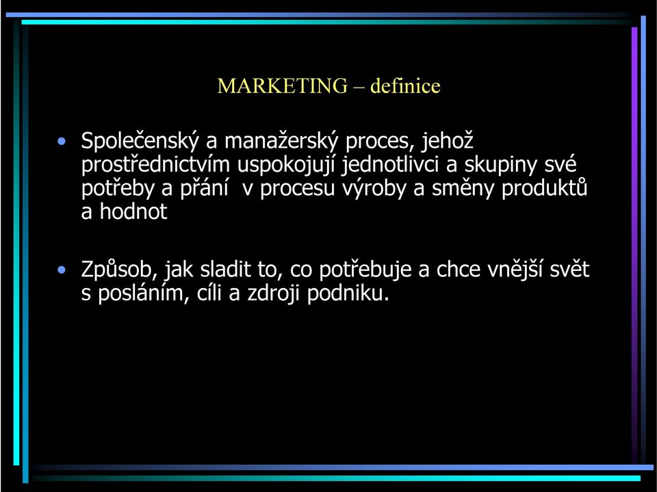 produktů a hodnot Způsob, jak sladit to, co potřebuje a chce vnější svět