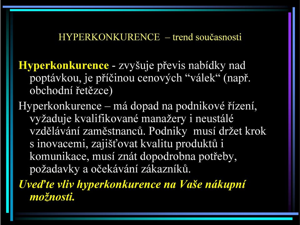 obchodní řetězce) Hyperkonkurence má dopad na podnikové řízení, vyžaduje kvalifikované manažery i neustálé